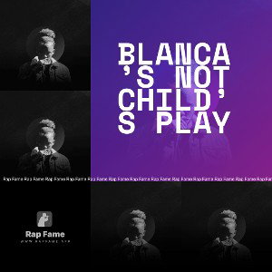 Blanca’s not child’s play 
