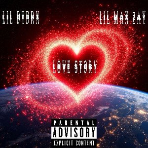 Lil DTDRX - Love Story (Feat.Lil Max Zay)