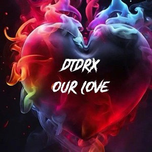 DTDRX 2.0 - Our Love
