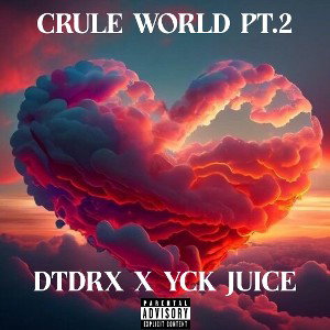 Crule World PT2 (Feat. YckJuice)