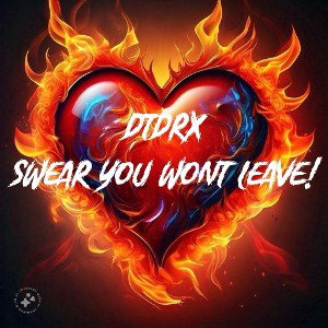 DTDRX 2.0 - Swear You Won’t Leave