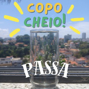 Copo cheio.