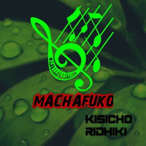 MACHAFUKO-NIMETENDWA