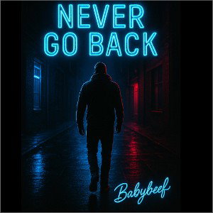 Never go back 