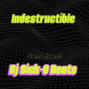Indestructible - Dj Sick O ft Comatoast 