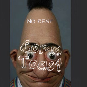 ComaToast - NO REST