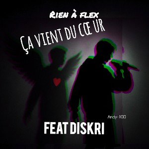rien à flex ( feat Diskri ) //album//Ça Vient Du Cœur 