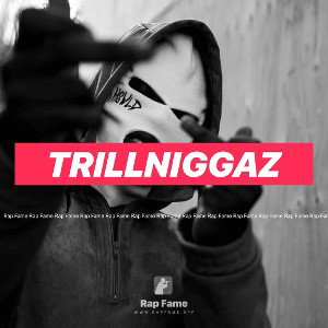 TrillNiggaz