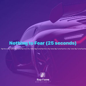 Nothing to Fear (25 seconds)