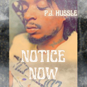 P.J. Hussle - Notice Now