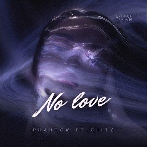 phantom - no love ft.chitz