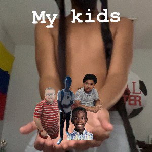 my kids 