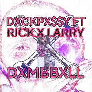 DXMBBXLL FT RICK X LARRY