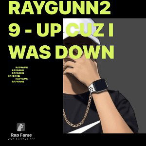 Raygunn29 - Up cuz I was down