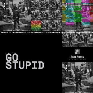 go stupid 