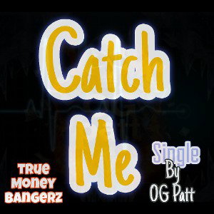 Catch Me)Da Official Music Audio Prod By Prince JayJay & Song Written By OG Patt 