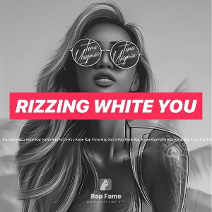 rizzing white you 