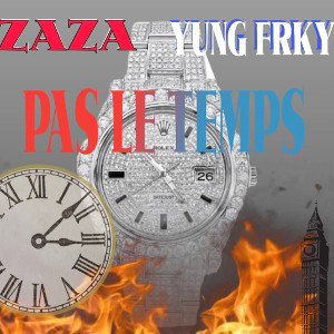pas le temps[ZaZa(feat)yung frky)