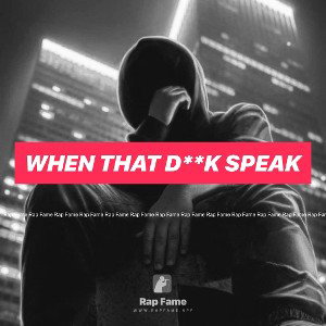 When That D**k Speak
