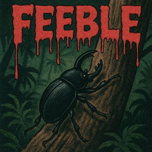 FEEBLE