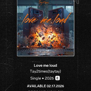 tay2times- Love Me loud