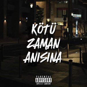 KÖTÜ ZAMAN ANISINA
