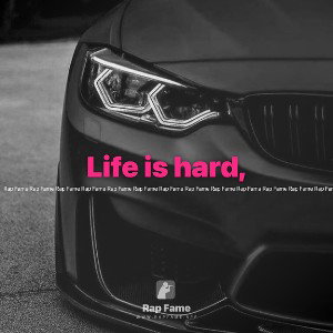 Life is hard,