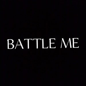 BATTLE ME