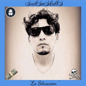"La Situacion" - SailSnSkullS 