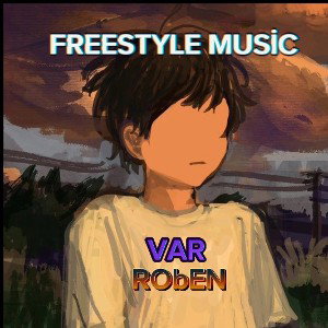 RObEN-VAR(FREESTYLE MUSİC)