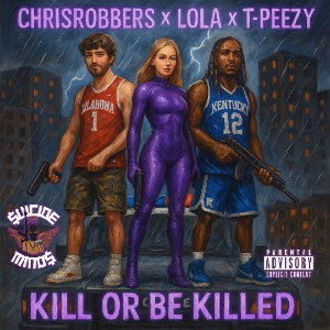 ChrisRobbers X Lola X T-Pezzy - Kill Or Be Killed