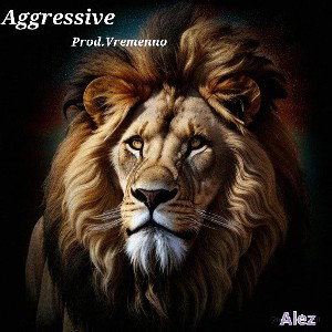Aggresive