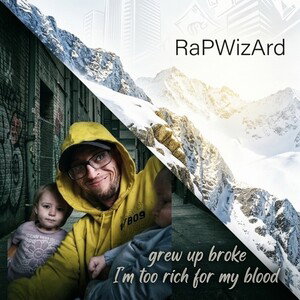 grew up broke I'm too rich for my blood