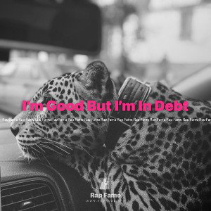 I’m Good But I’m In Debt