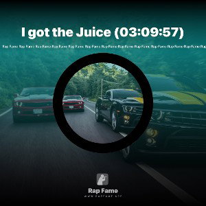 I got the Juice (03:09:57)