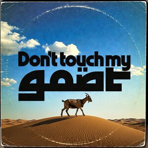 Don’t touch my goat