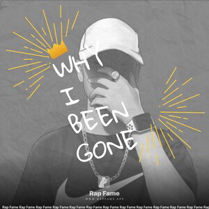 why I been gone