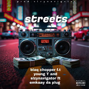 YOUNG_T_-FT-_-SLZYNAVIGATOR__BLAQ_CHOPPER__&_EMKAAY_DA_PLUG__STREET_S_