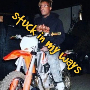 juice wrld stuck in my ways