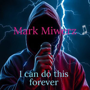 I can do this forever. Mark Miwerz 