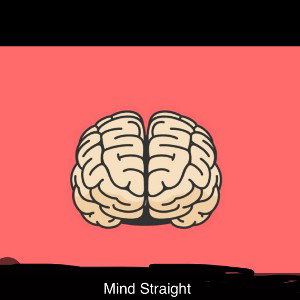 Gotta get my mind straight 