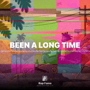 BEEN A LONG TIME