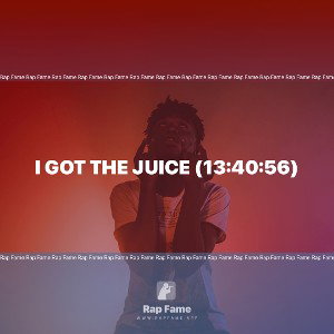 I got the Juice (13:40:56)