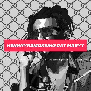 HennnyNSmokeing Dat Maryy 