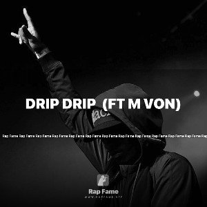 Drip Drip 💧 (Ft M Von)