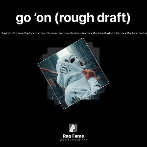 go ‘on (rough draft)