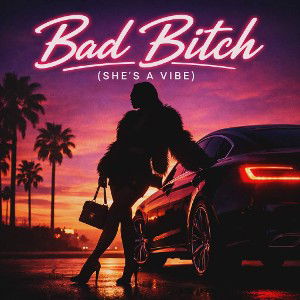 Bad Bitch (SHE'S A VIBE)