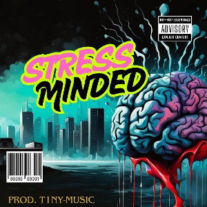 STRESSED MINDED FREESTYLE BY T1ny-Music