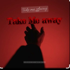 take me away