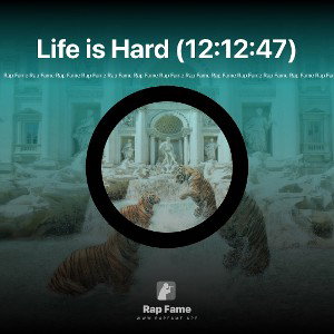 Life is Hard (12:12:47)